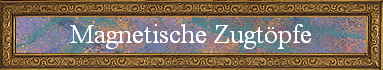 Magnetische Zugt�pfe